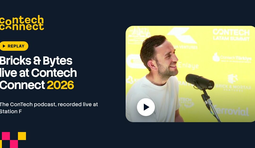 Replay: Bricks & Bytes, live from Contech Connect 2026