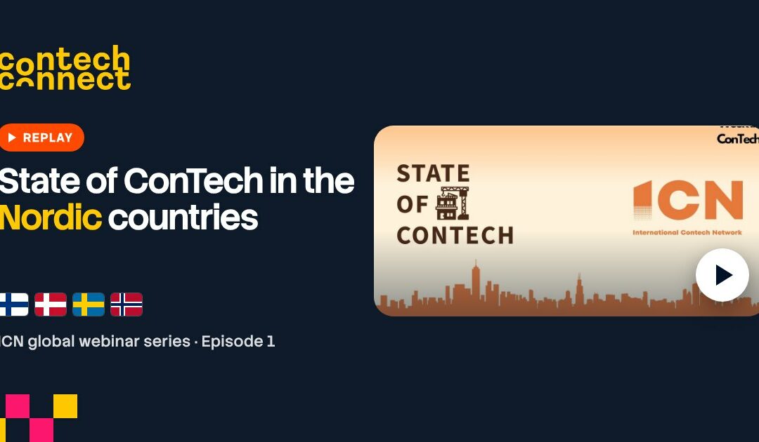 Replay: State of ConTech in the Nordic countries, the first ICN global webinar